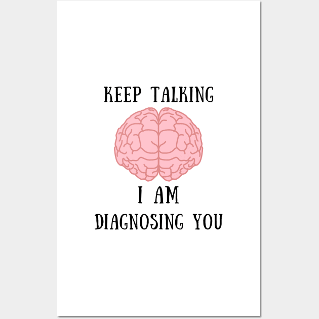 Keep talking i am diagnosing you Wall Art by IOANNISSKEVAS